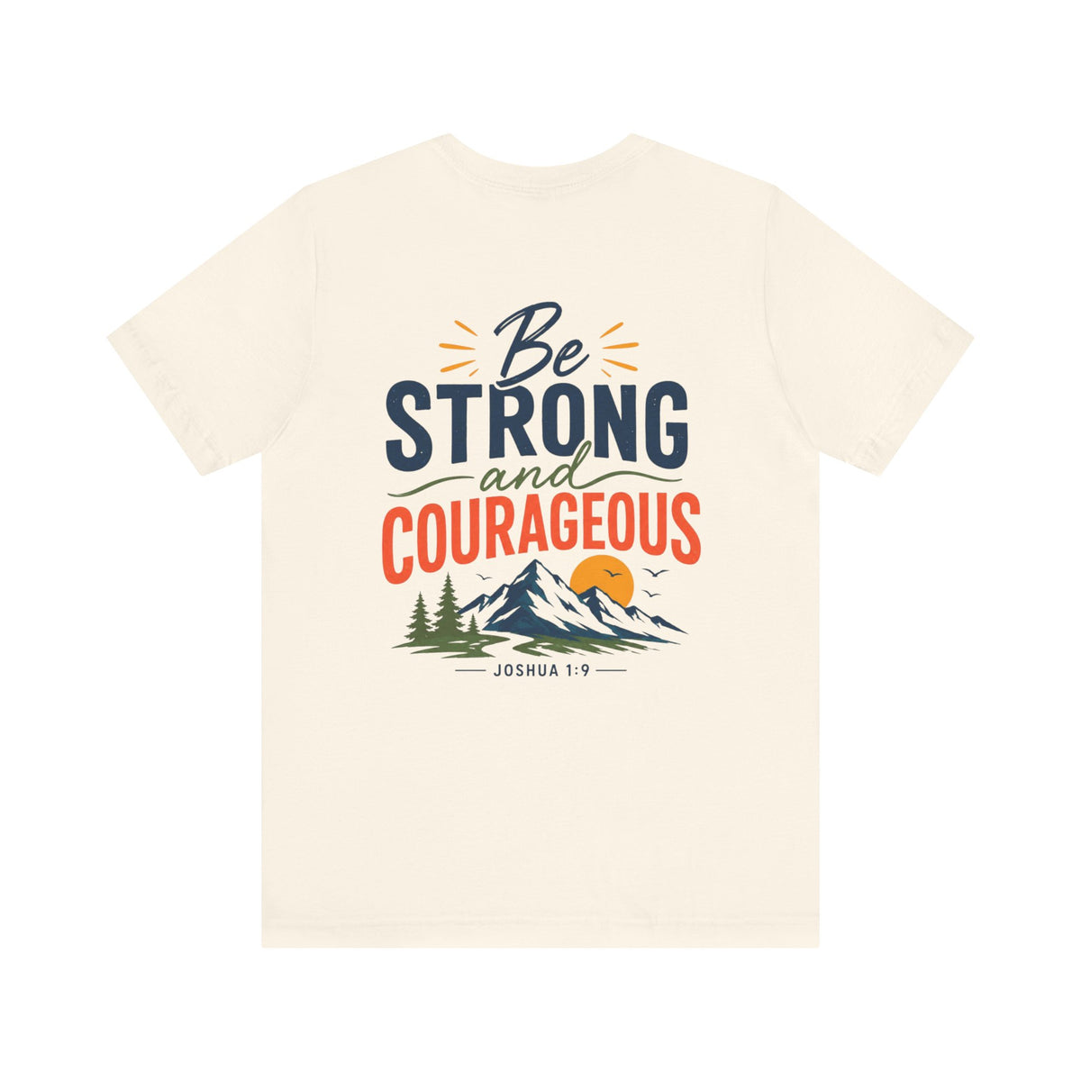 Be Strong and Courageous Shirt | Joshua 1:9 Bible Verse T-Shirt | Christian Faith Apparel | Inspirational Scripture Tee