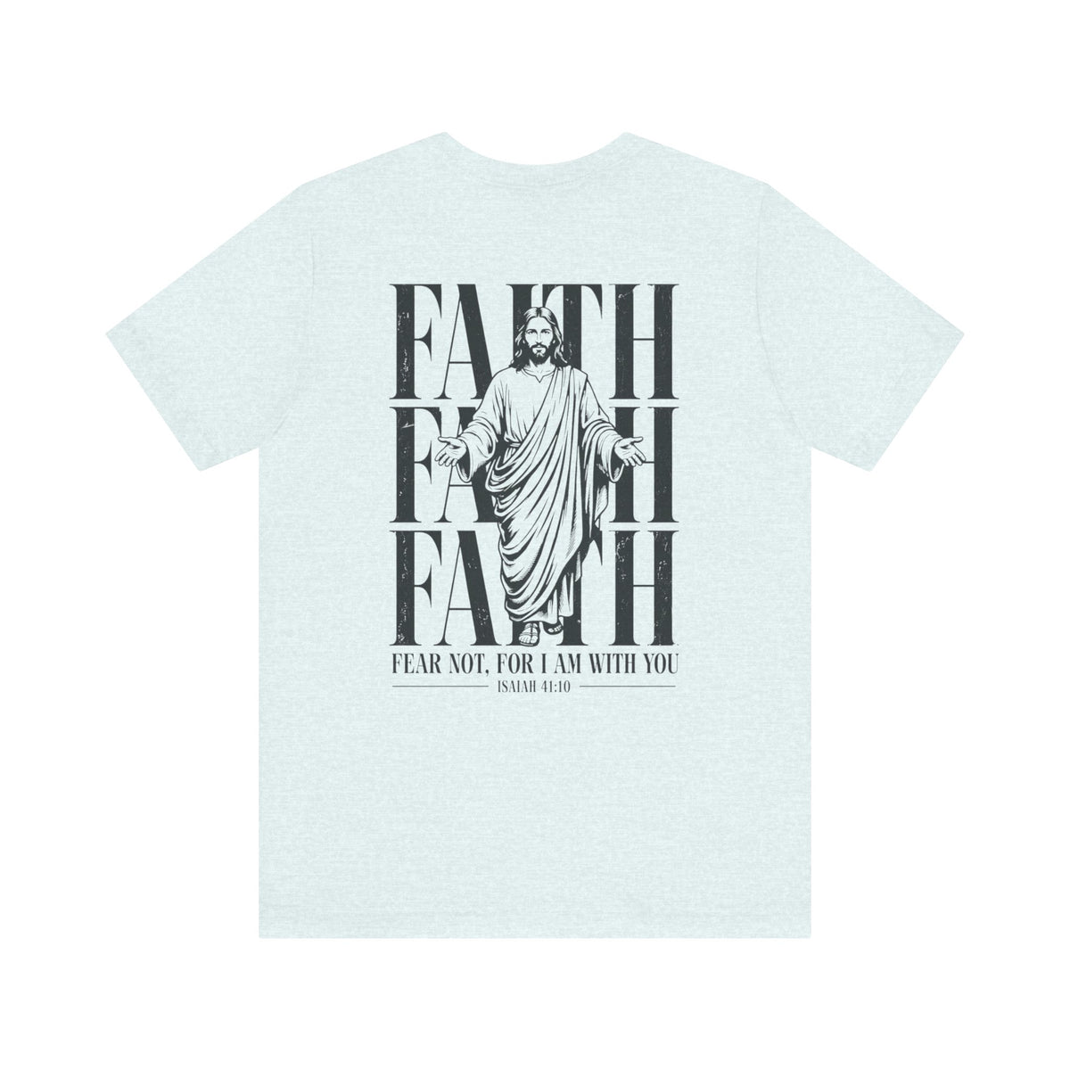 Fear Not For I Am With You Shirt | Isaiah 41:10 Christian T-Shirt | Faith Over Fear Bible Verse Tee | Inspirational Gift