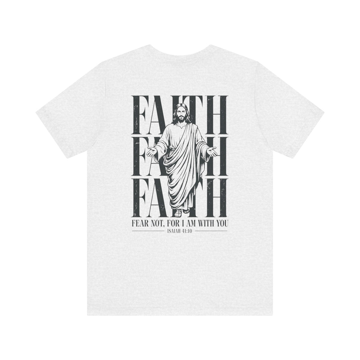 Fear Not For I Am With You Shirt | Isaiah 41:10 Christian T-Shirt | Faith Over Fear Bible Verse Tee | Inspirational Gift