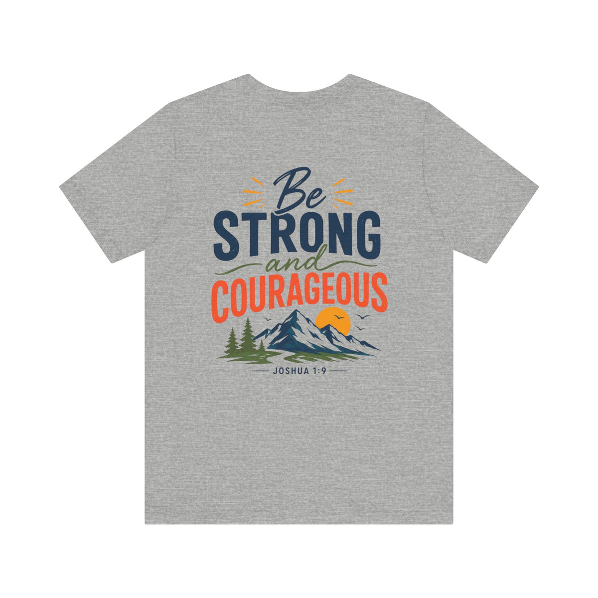 Be Strong and Courageous Shirt | Joshua 1:9 Bible Verse T-Shirt | Christian Faith Apparel | Inspirational Scripture Tee