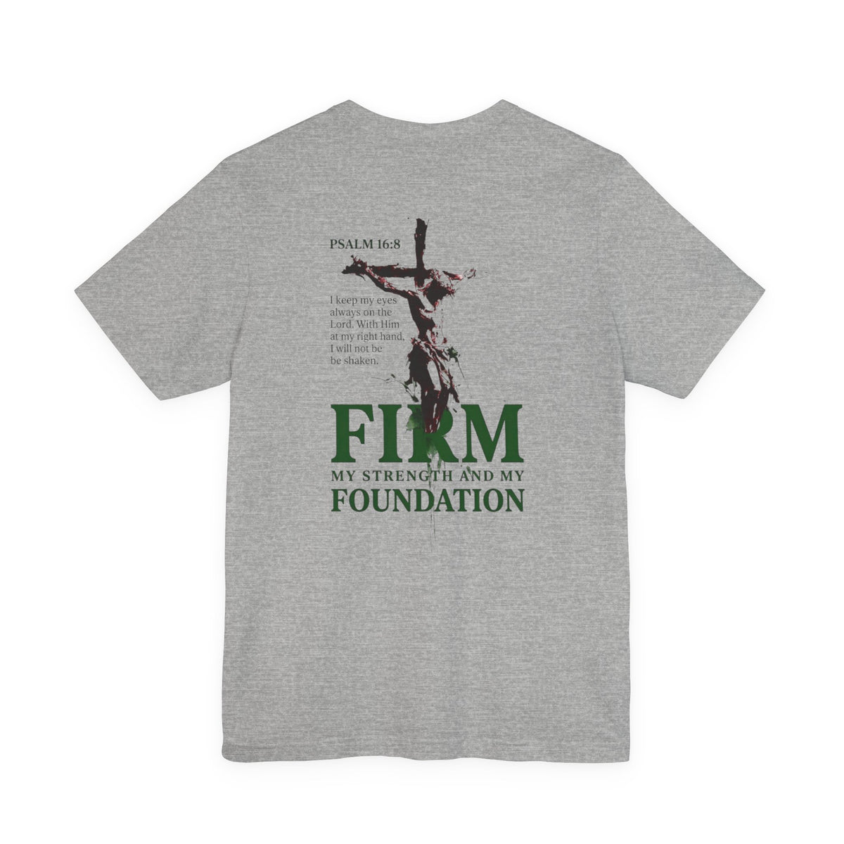 Firm Foundation Unisex Christian T-Shirt |  Grace and Valor Signature Collection Psalm 16:8 Bible Verse Faith Streetwear Apparel