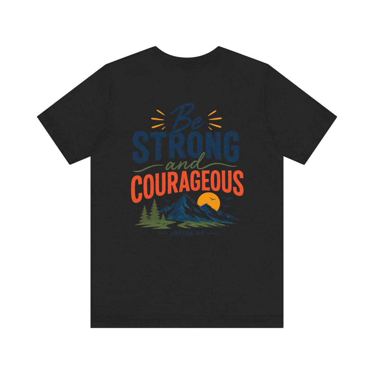 Be Strong and Courageous Shirt | Joshua 1:9 Bible Verse T-Shirt | Christian Faith Apparel | Inspirational Scripture Tee