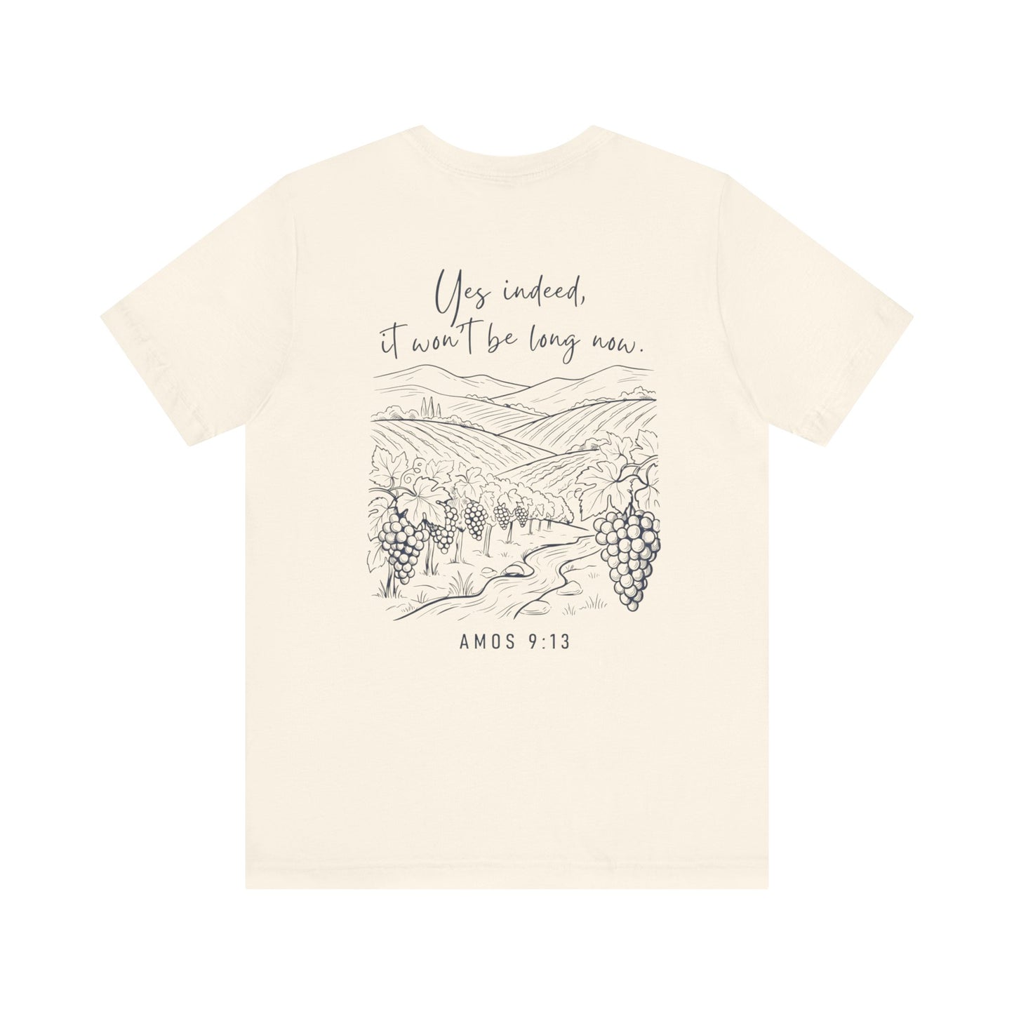 Yes Indeed It Won’t Be Long T-Shirt | Amos 9:13 Scripture Tee | Christian Faith Shirt | Inspirational Bible Verse Apparel
