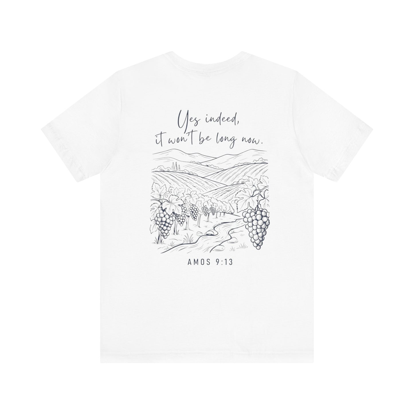 Yes Indeed It Won’t Be Long T-Shirt | Amos 9:13 Scripture Tee | Christian Faith Shirt | Inspirational Bible Verse Apparel