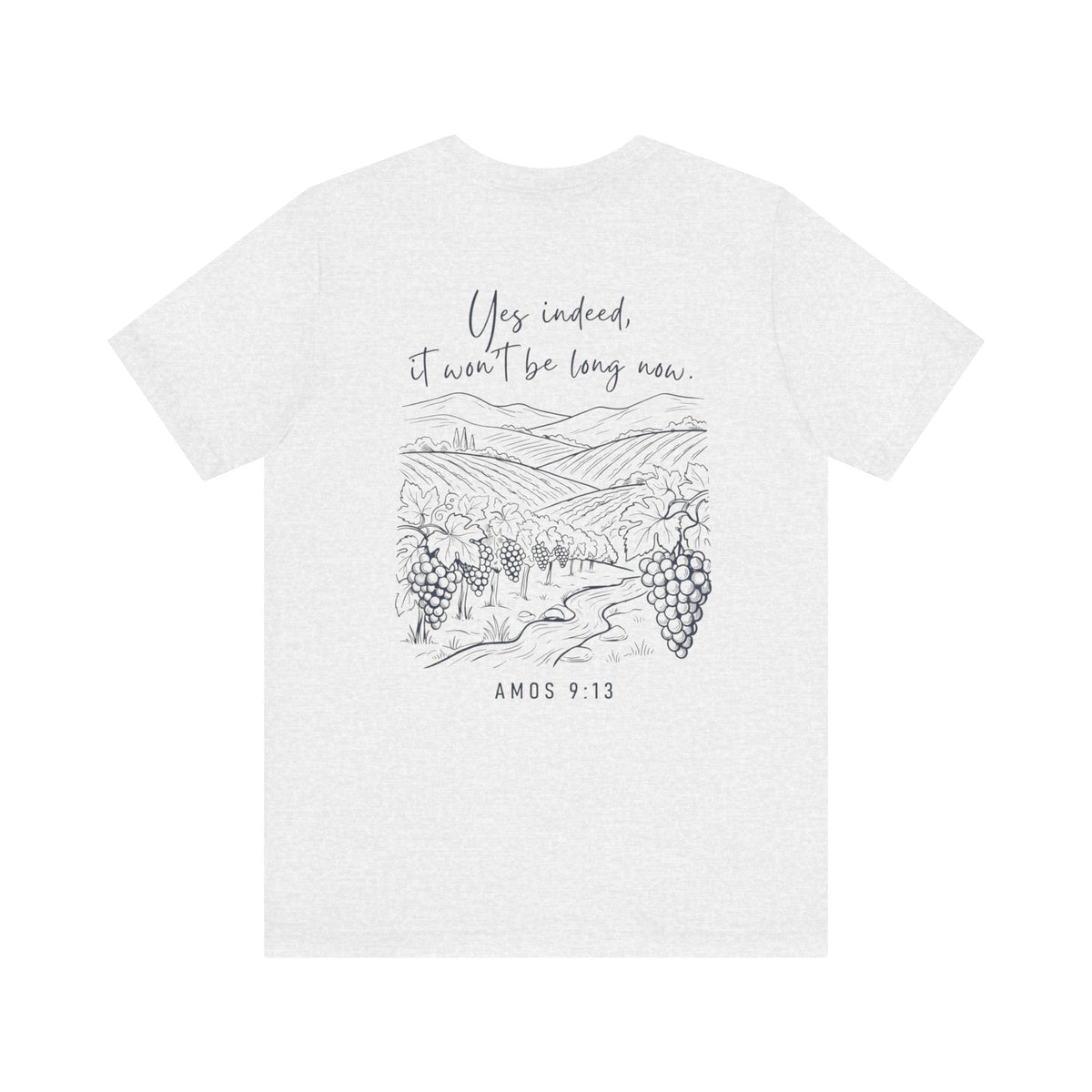 Yes Indeed It Won’t Be Long T-Shirt | Amos 9:13 Scripture Tee | Christian Faith Shirt | Inspirational Bible Verse Apparel