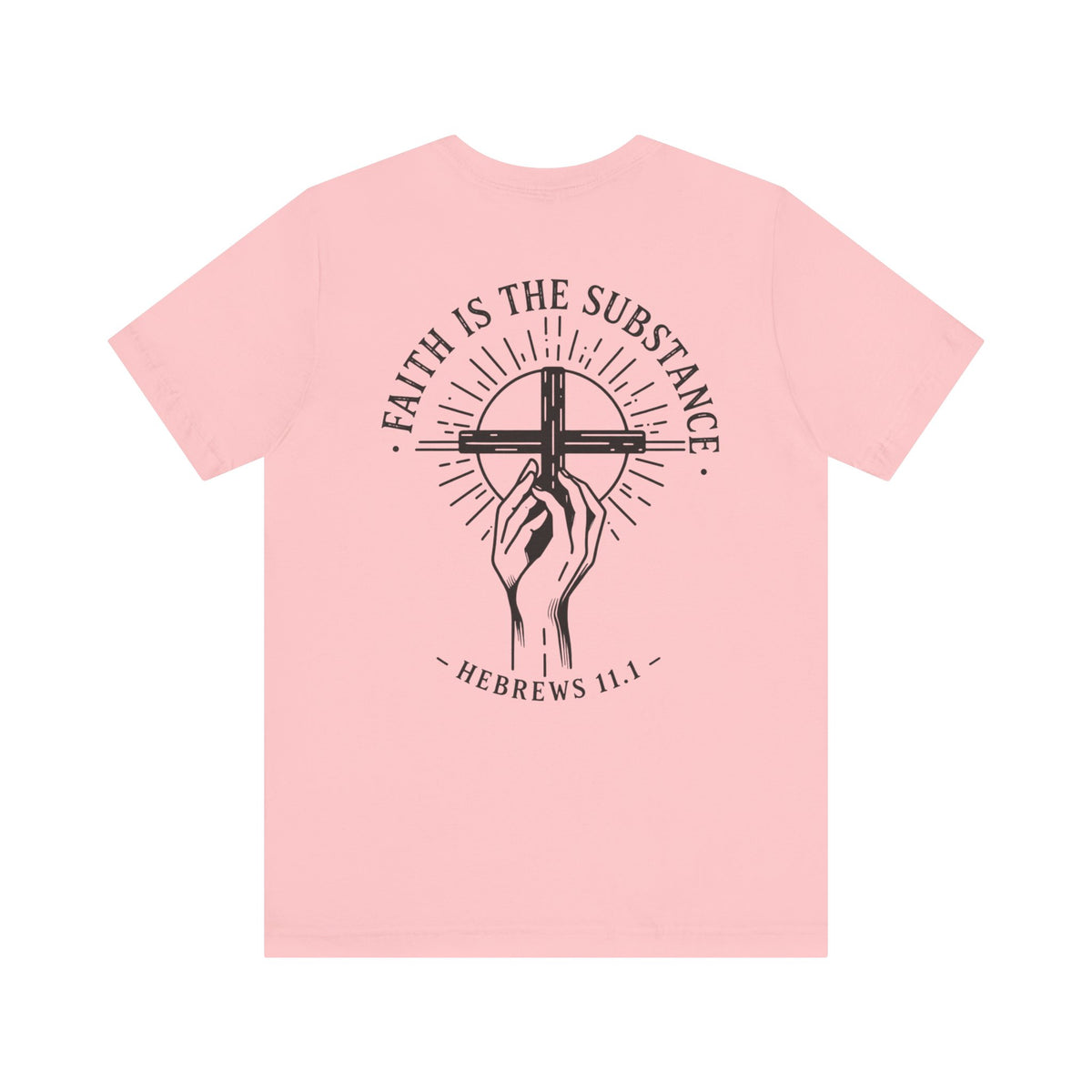 Faith Is the Substance T-Shirt | Hebrews 11:1 Scripture Faith Tee | Christian Unisex Bella Canvas Shirt