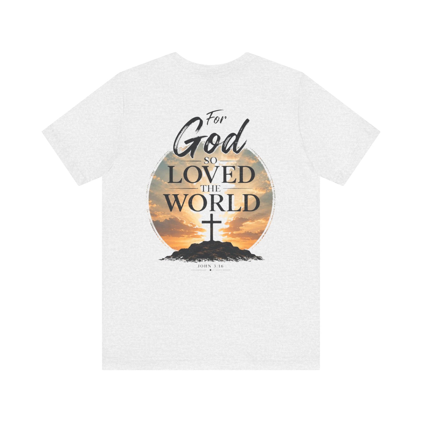 For God So Loved The World Christian T-Shirt | John 3:16 Bible Verse Tee | Grace & Valor Faith Graphic Shirt